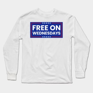 Free On Wednesdays funny Biden saying Long Sleeve T-Shirt